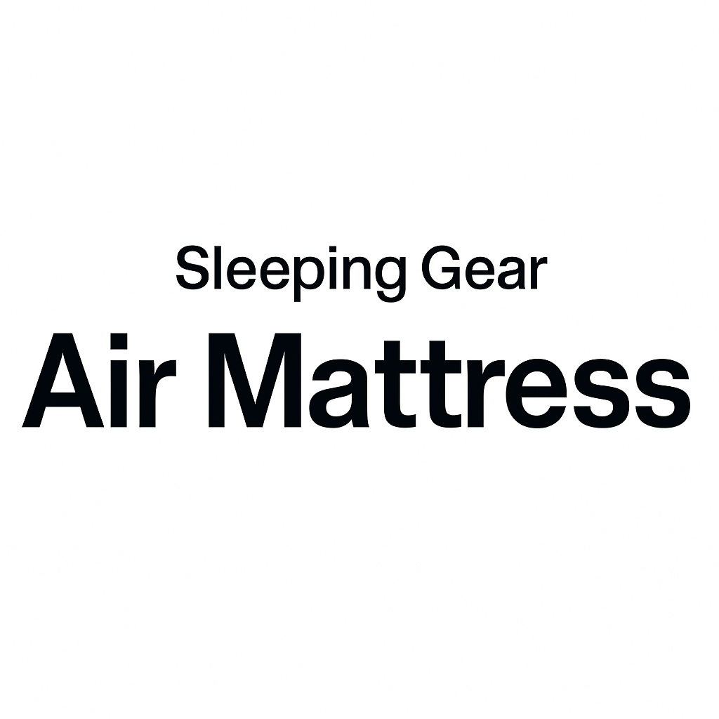 SLEEPING GEAR: AIR MATTRESS