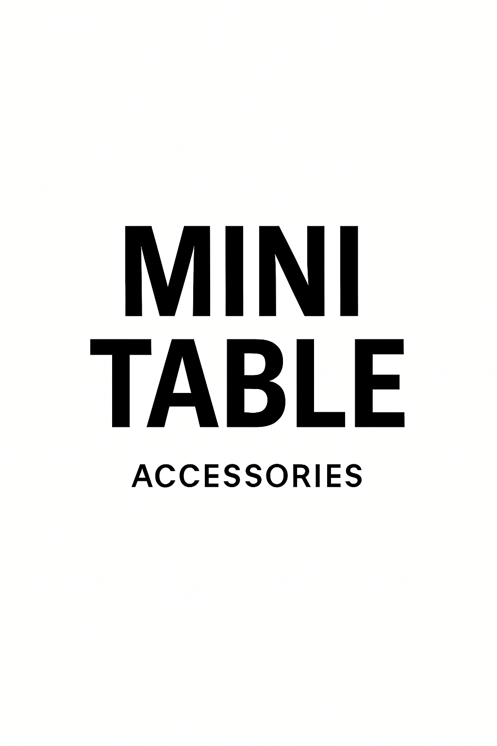 ACCESSORIES: MINI TABLE